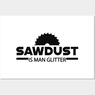 Lumberjack - Sawdust is man glitter Posters and Art